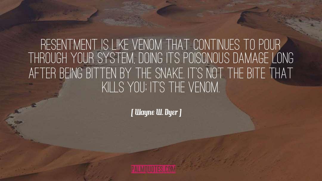 Venom quotes by Wayne W. Dyer