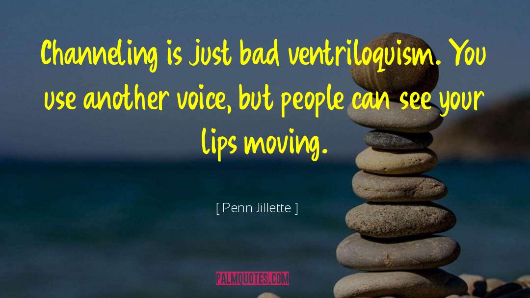 Ventriloquism quotes by Penn Jillette