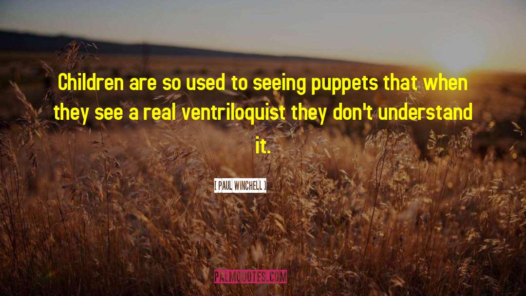 Ventriloquist Dummies quotes by Paul Winchell