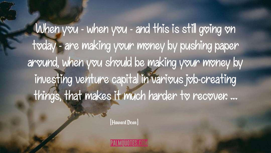 Venture Capital quotes by Howard Dean