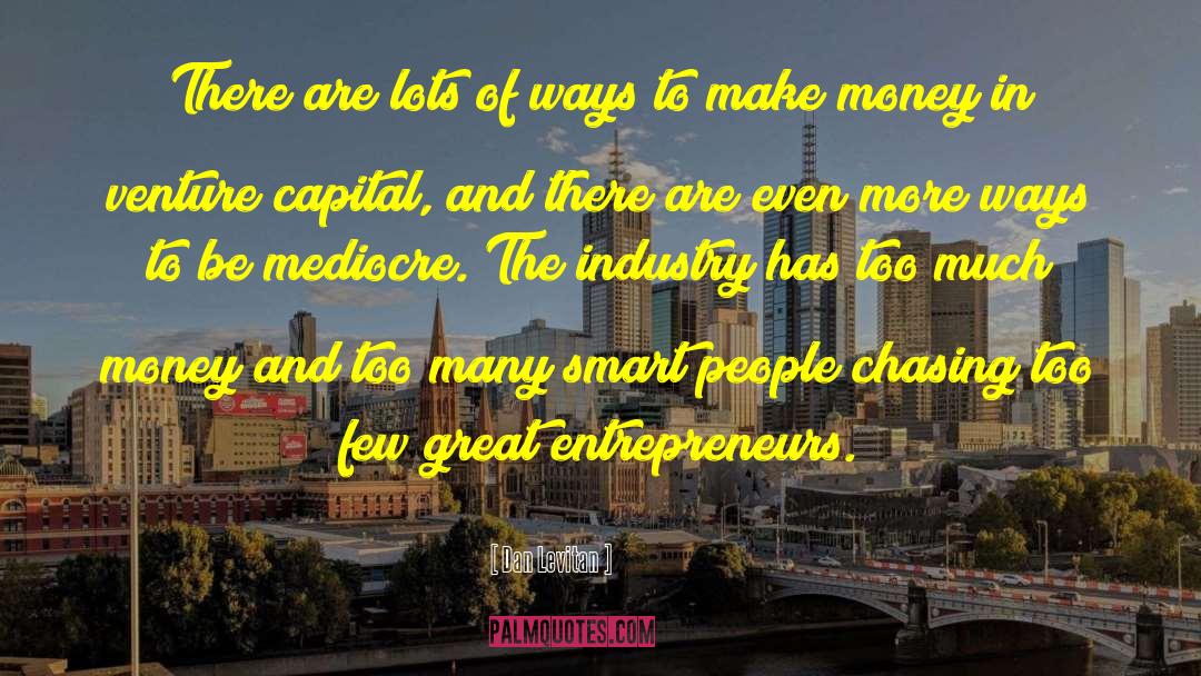 Venture Capitalists quotes by Dan Levitan