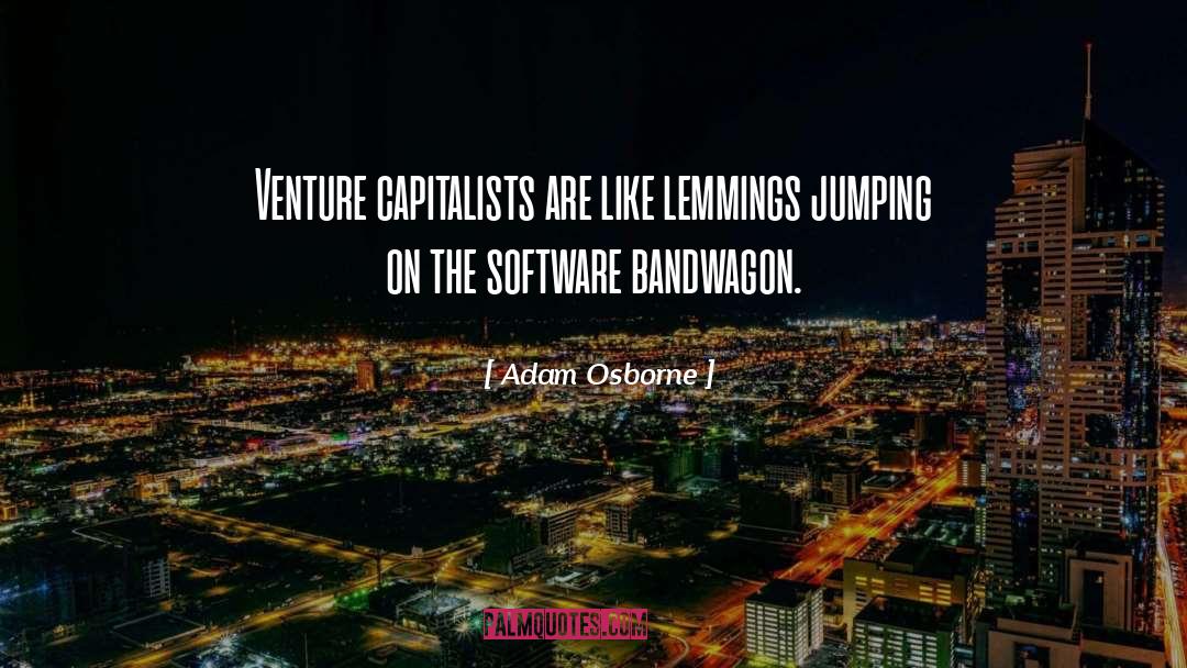 Venture Capitalists quotes by Adam Osborne