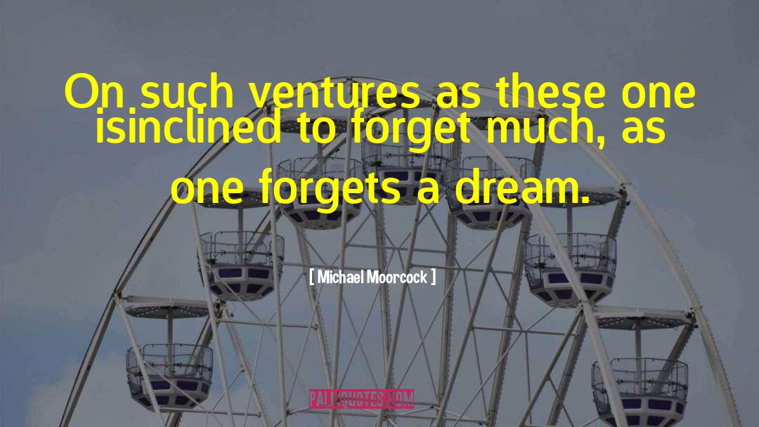 Ventures quotes by Michael Moorcock