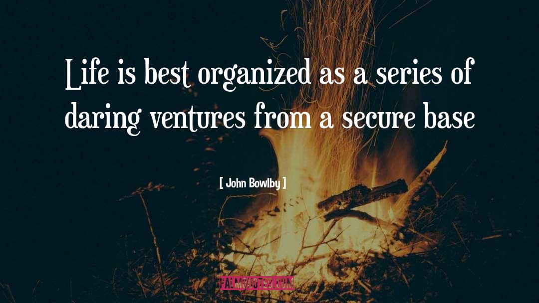 Ventures quotes by John Bowlby