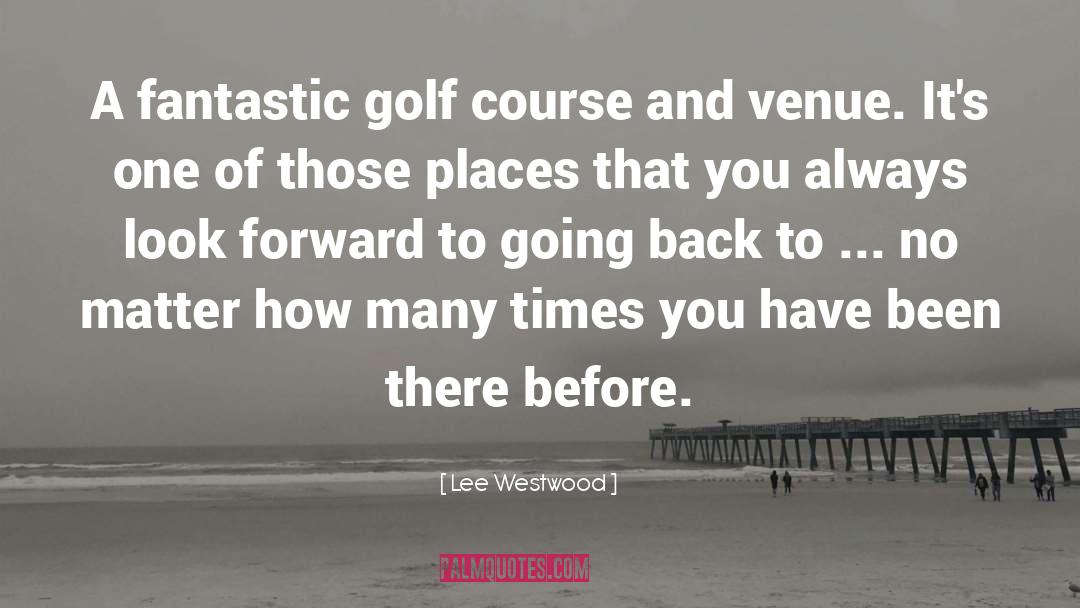 Venue quotes by Lee Westwood