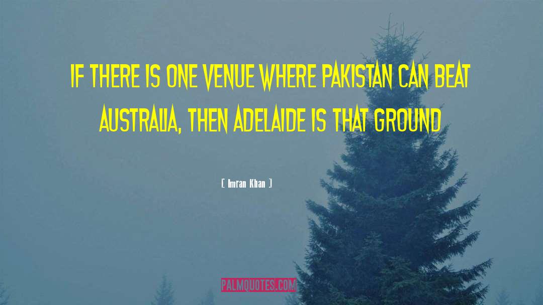 Venue quotes by Imran Khan