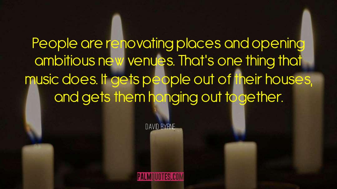 Venues quotes by David Byrne