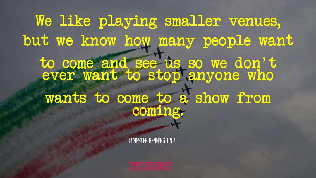 Venues quotes by Chester Bennington