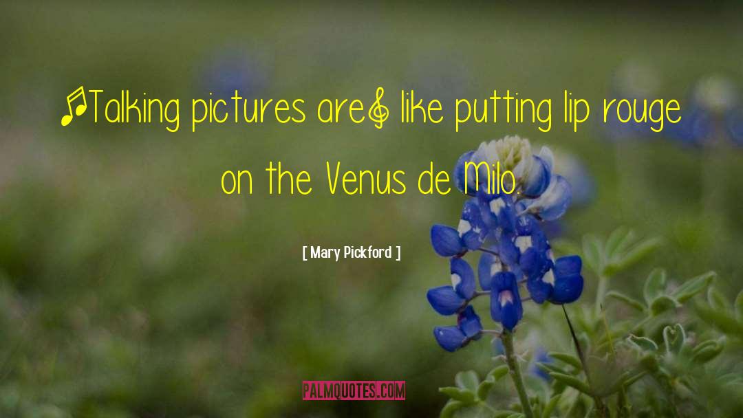 Venus De Milo quotes by Mary Pickford