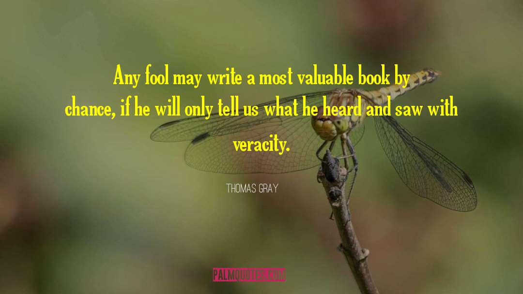 Veracity quotes by Thomas Gray