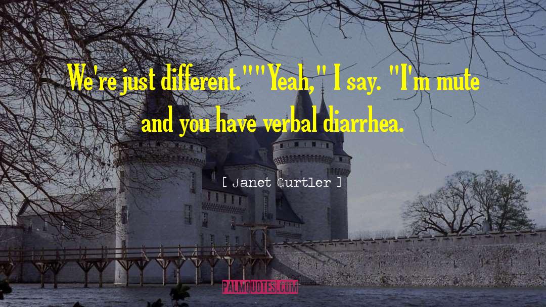 Verbal Diarrhea quotes by Janet Gurtler
