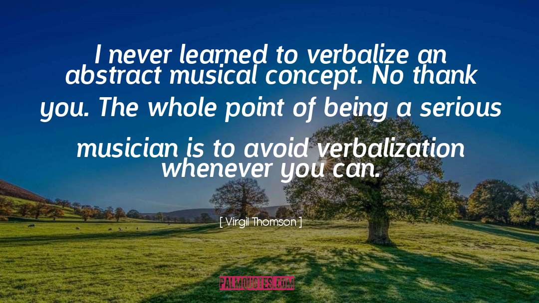 Verbalization quotes by Virgil Thomson