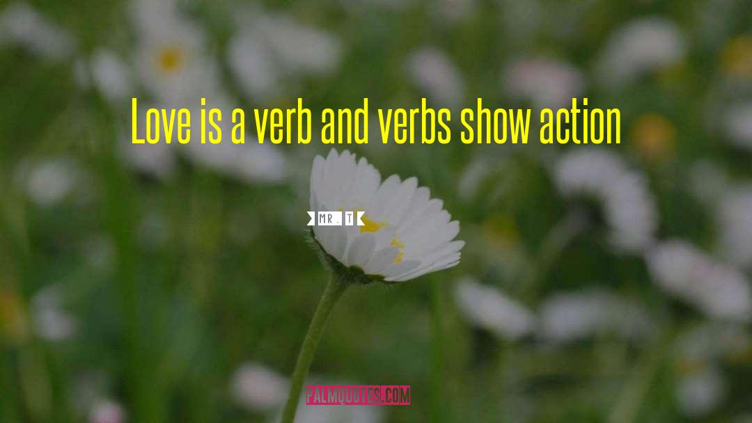 Verbs After quotes by Mr. T