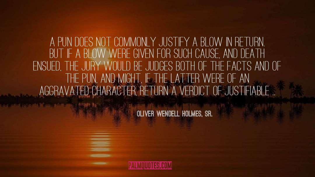 Verdict quotes by Oliver Wendell Holmes, Sr.