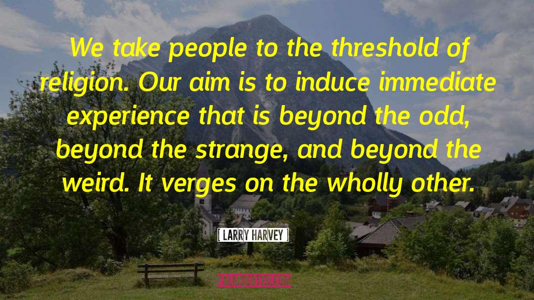 Verges quotes by Larry Harvey