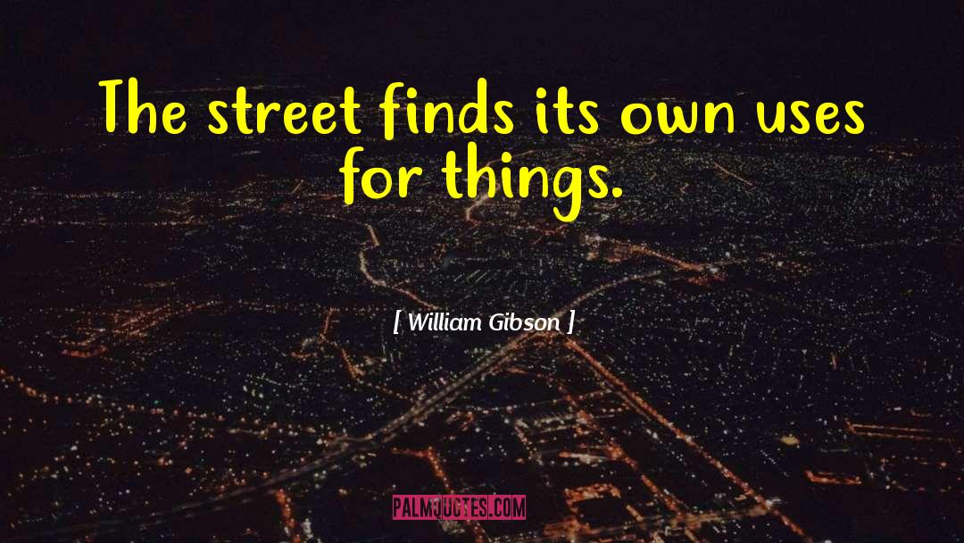 Verine Uses quotes by William Gibson