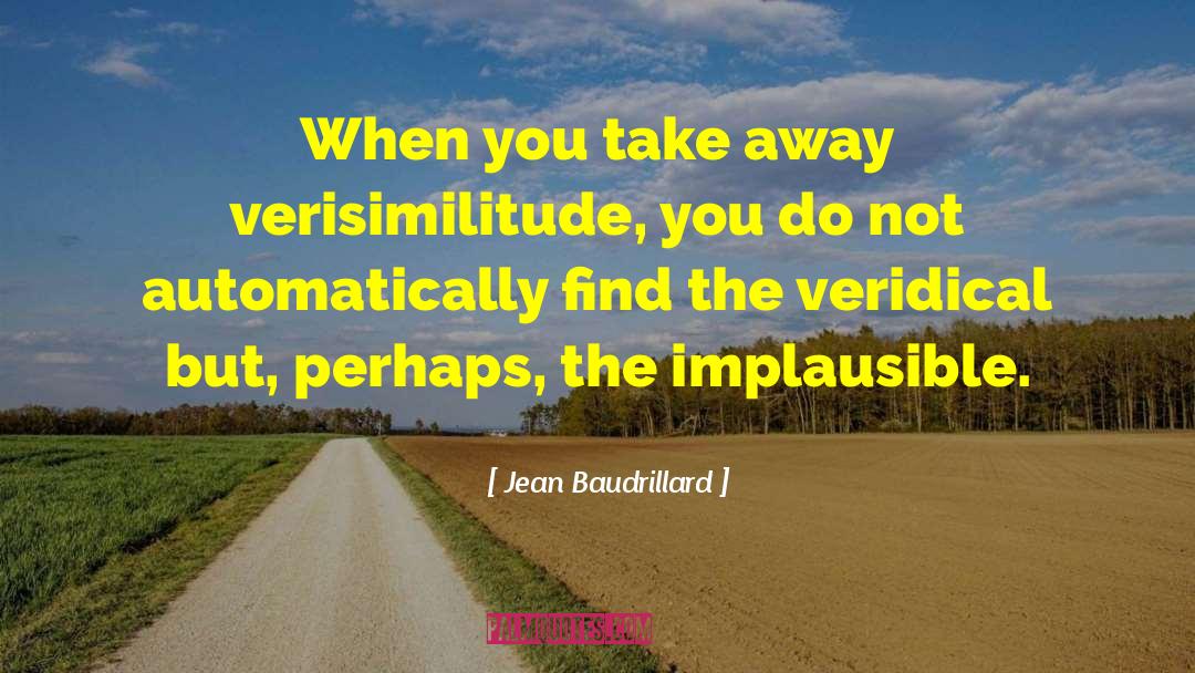 Verisimilitude quotes by Jean Baudrillard