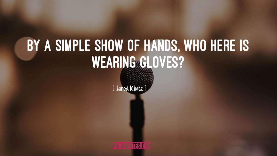 Verloop Gloves quotes by Jarod Kintz