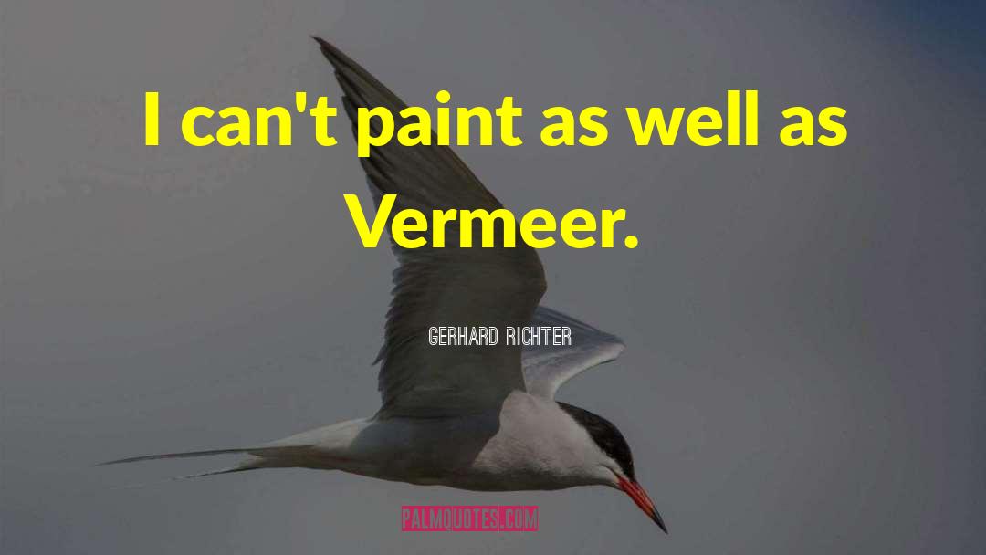 Vermeer quotes by Gerhard Richter