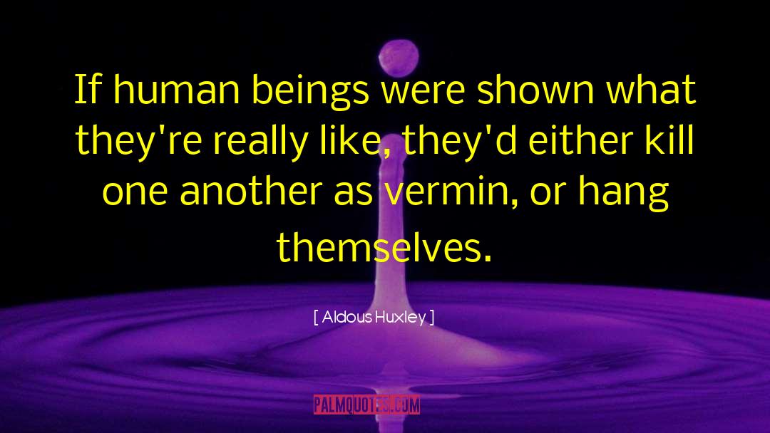 Vermin quotes by Aldous Huxley