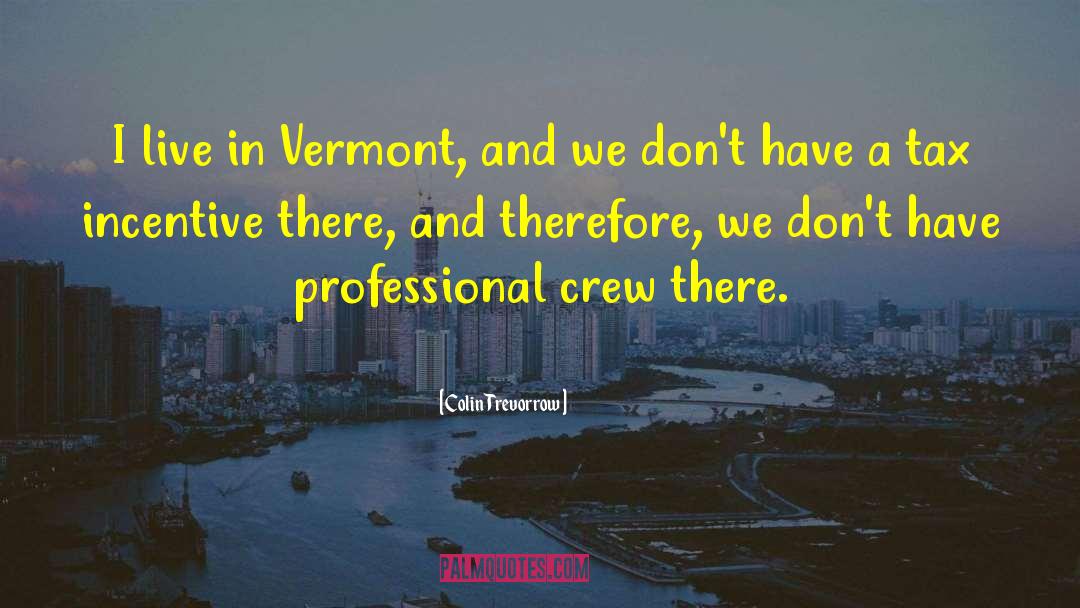 Vermont quotes by Colin Trevorrow