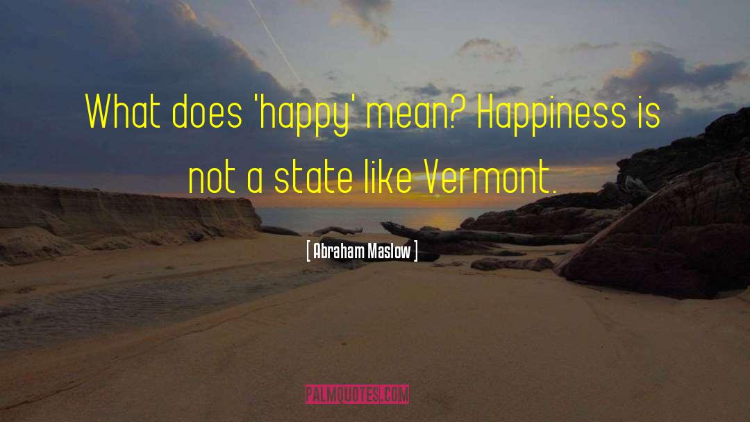 Vermont quotes by Abraham Maslow