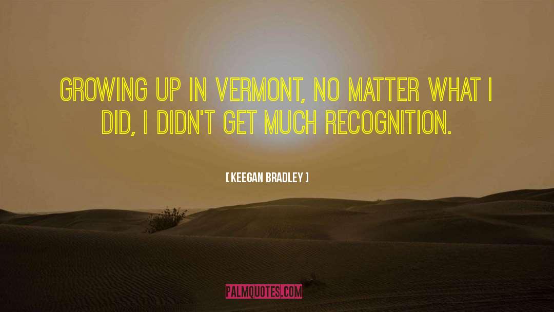 Vermont quotes by Keegan Bradley