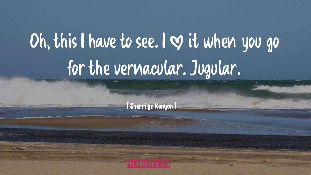 Vernacular quotes by Sherrilyn Kenyon