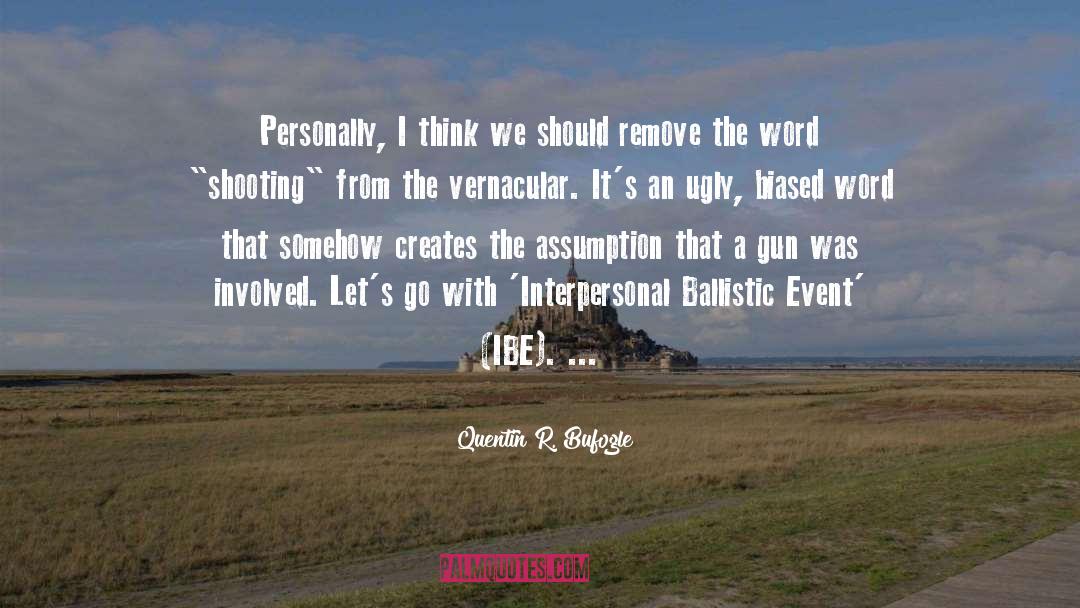 Vernacular quotes by Quentin R. Bufogle