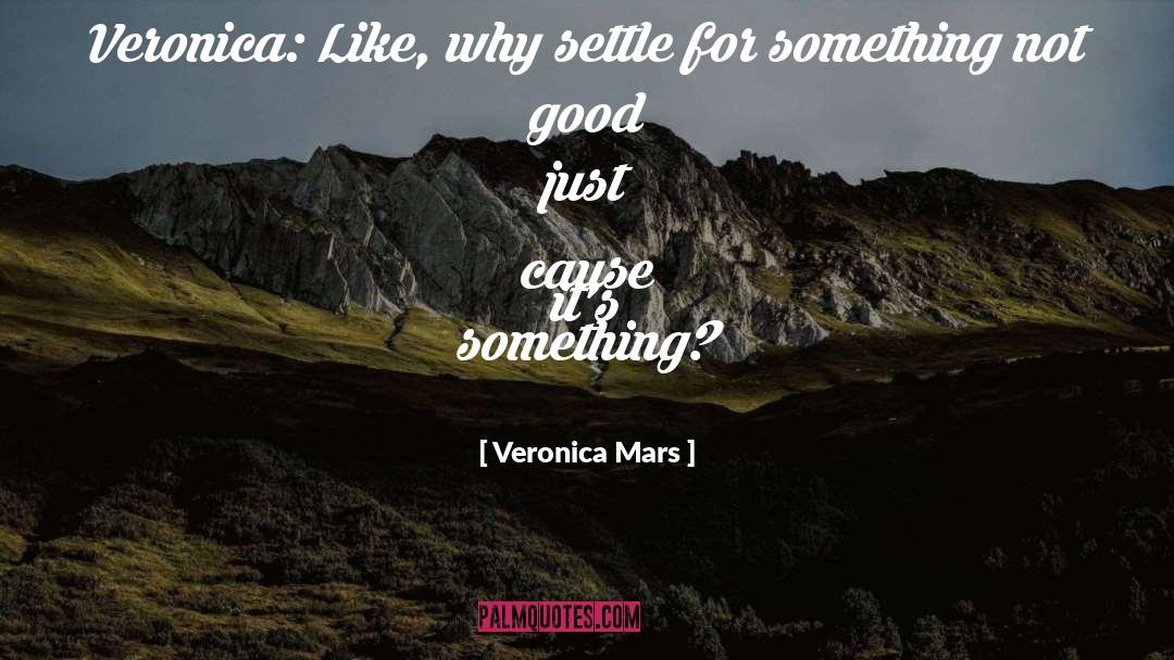 Veronica Mars quotes by Veronica Mars