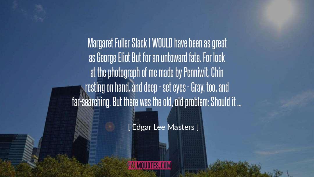Verres Needle quotes by Edgar Lee Masters