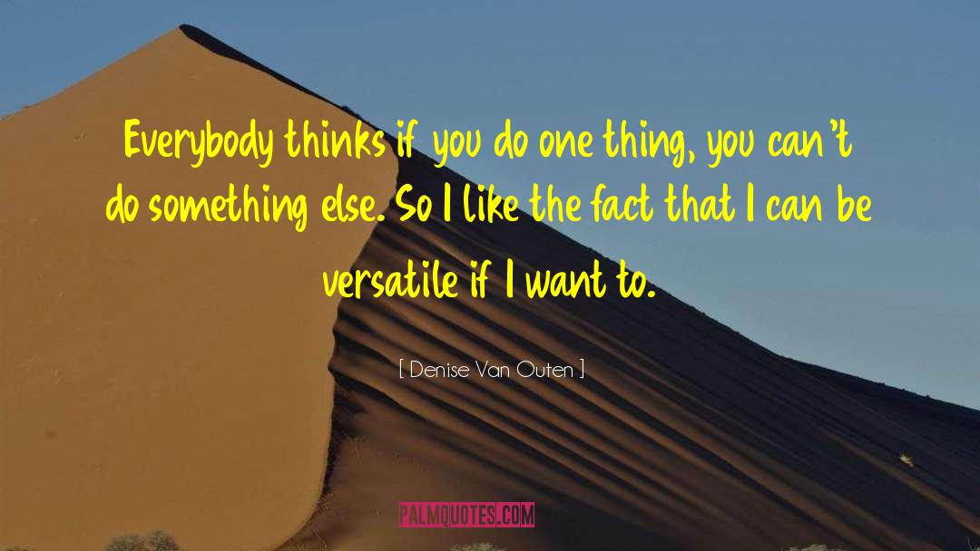 Versatile quotes by Denise Van Outen