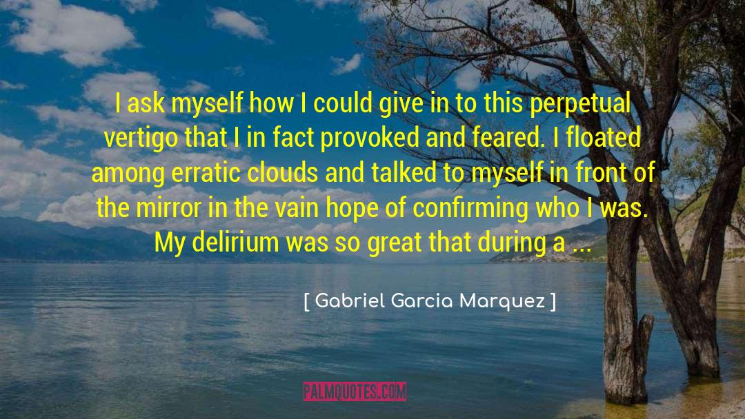 Vertigo quotes by Gabriel Garcia Marquez