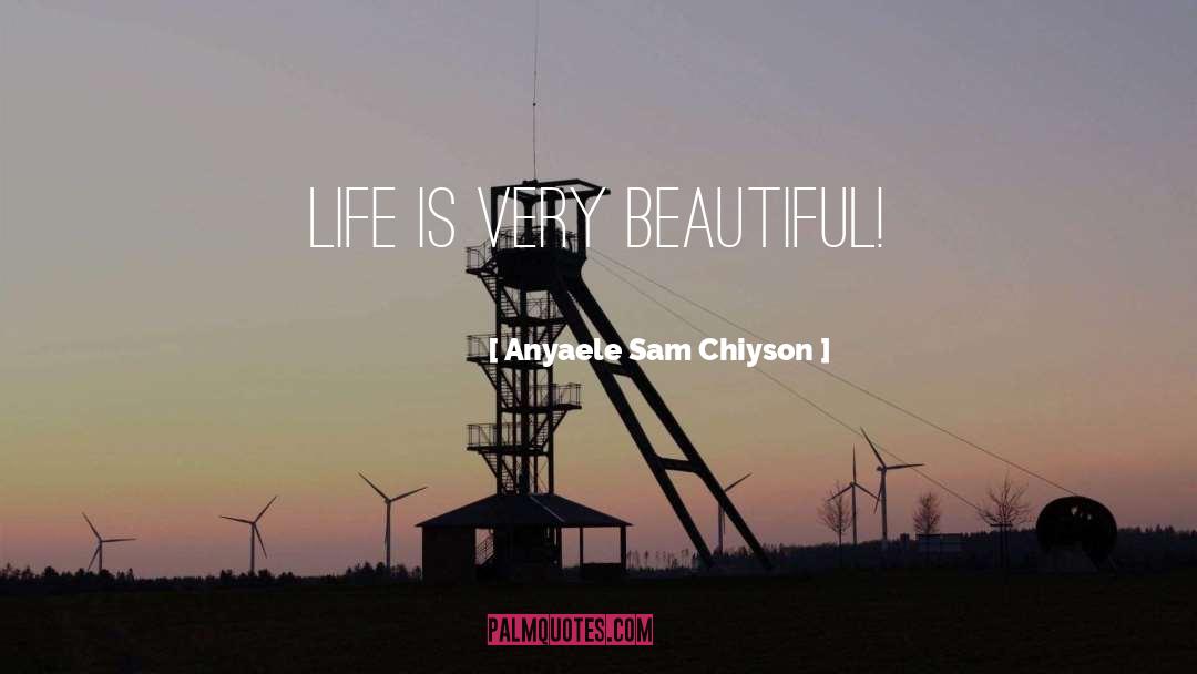 Very Beautiful quotes by Anyaele Sam Chiyson