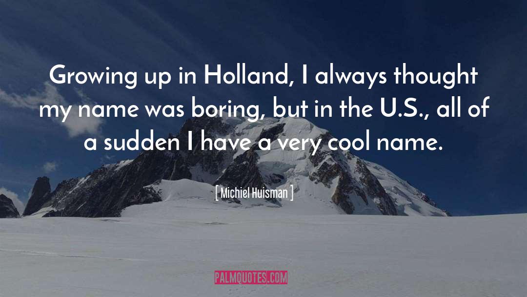 Very Cool quotes by Michiel Huisman