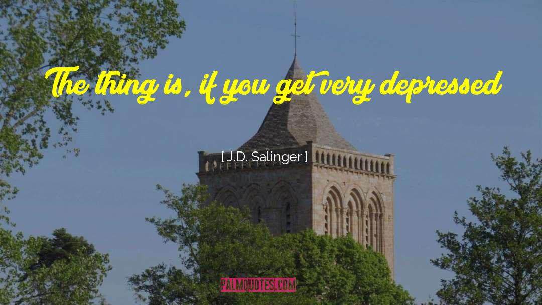 Very Depressed quotes by J.D. Salinger