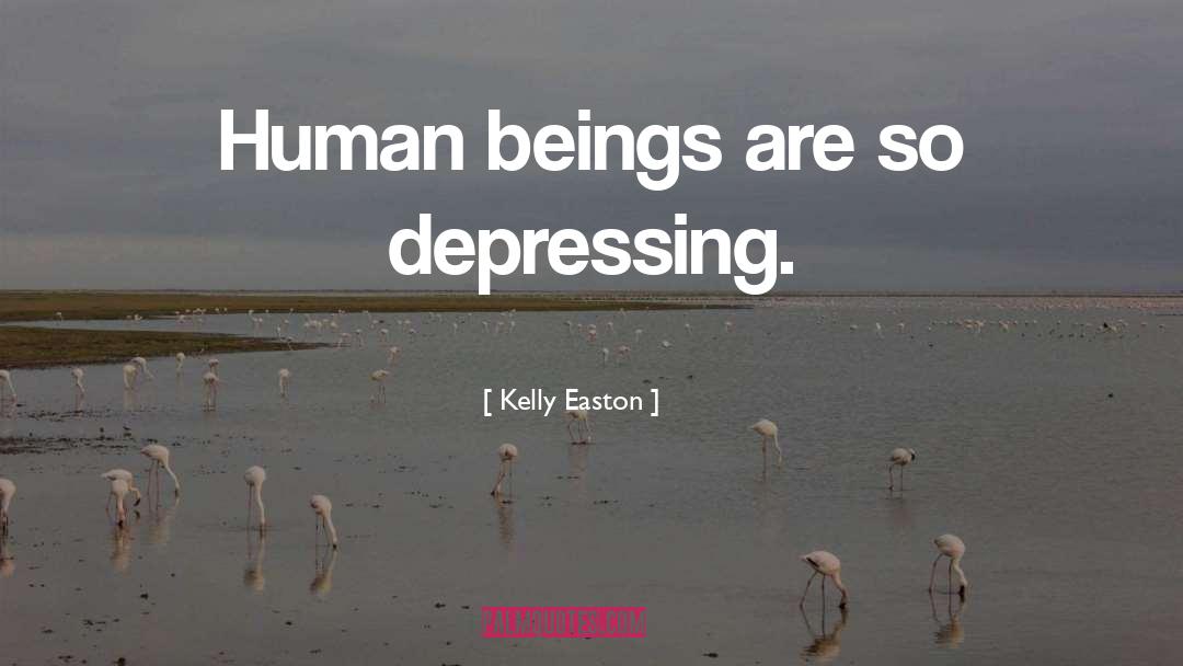 Very Depressing quotes by Kelly Easton