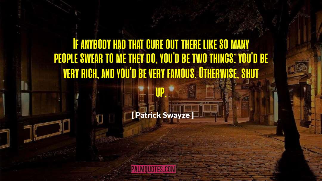 Very Famous quotes by Patrick Swayze