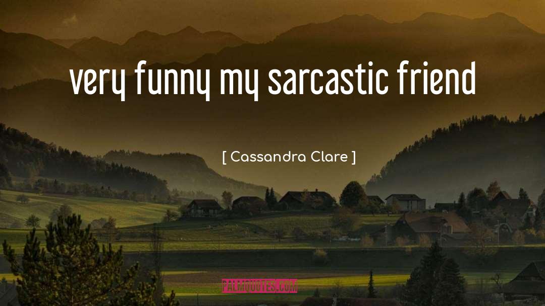 Very Funny quotes by Cassandra Clare