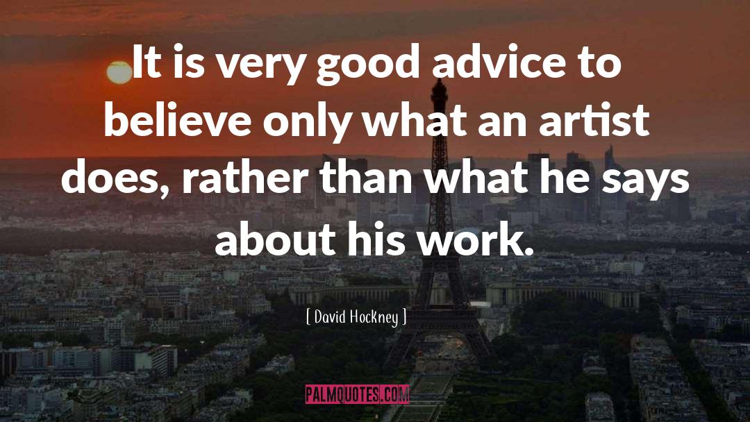 Very Good Advice quotes by David Hockney