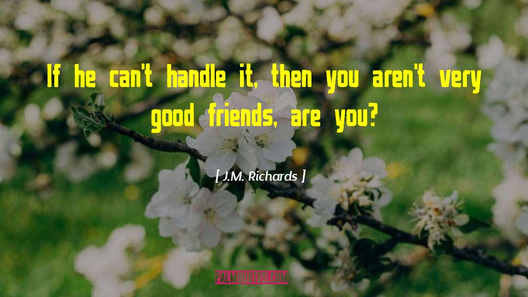 Very Good Friends quotes by J.M. Richards