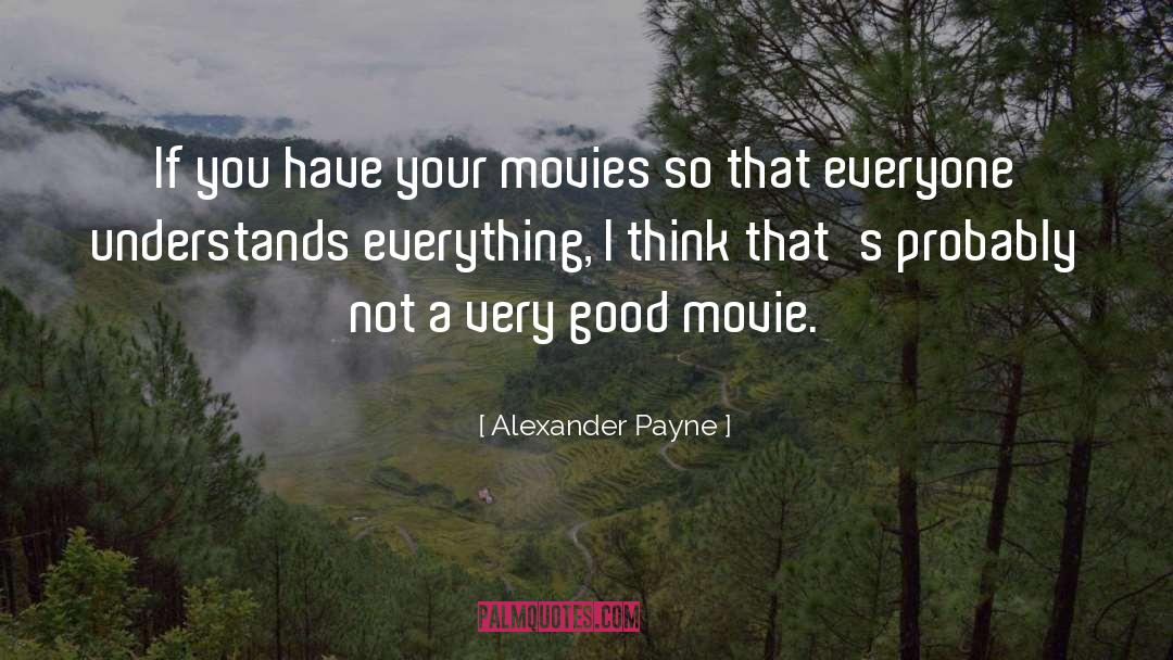 Very Good quotes by Alexander Payne