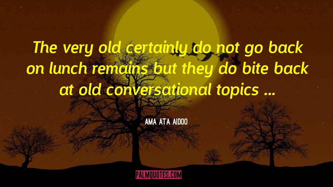 Very Old quotes by Ama Ata Aidoo