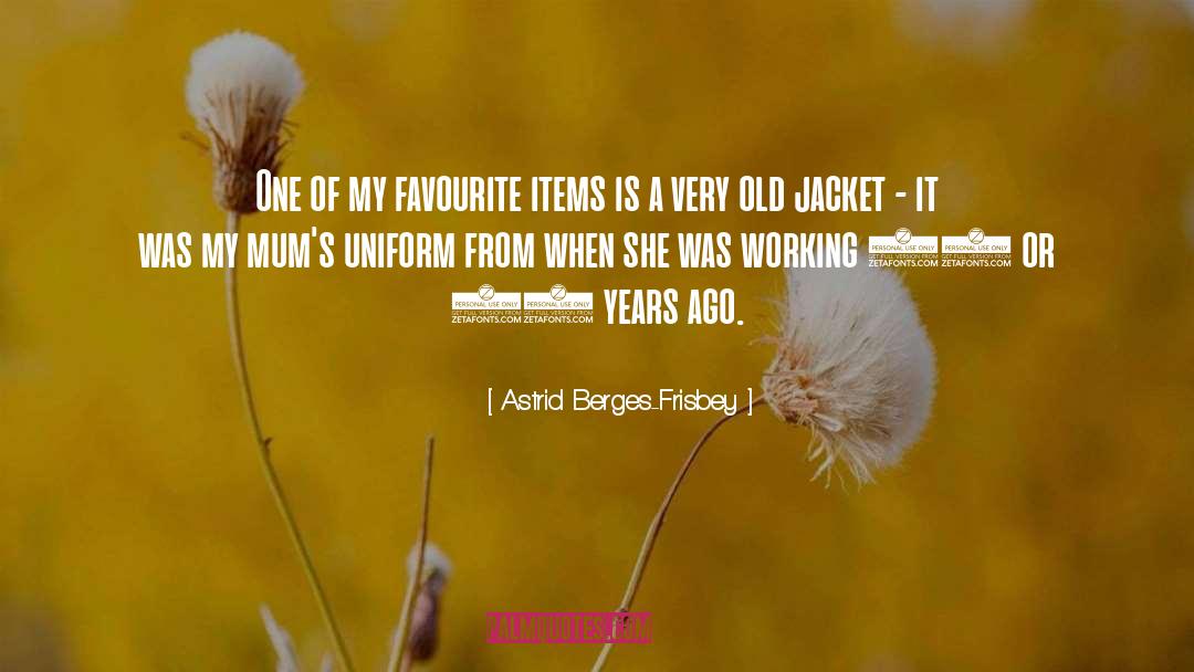 Very Old quotes by Astrid Berges-Frisbey
