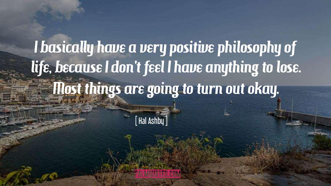 Very Positive quotes by Hal Ashby