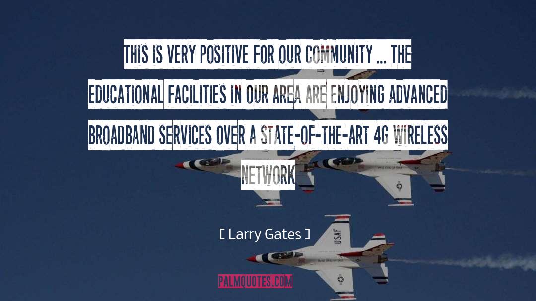 Very Positive quotes by Larry Gates