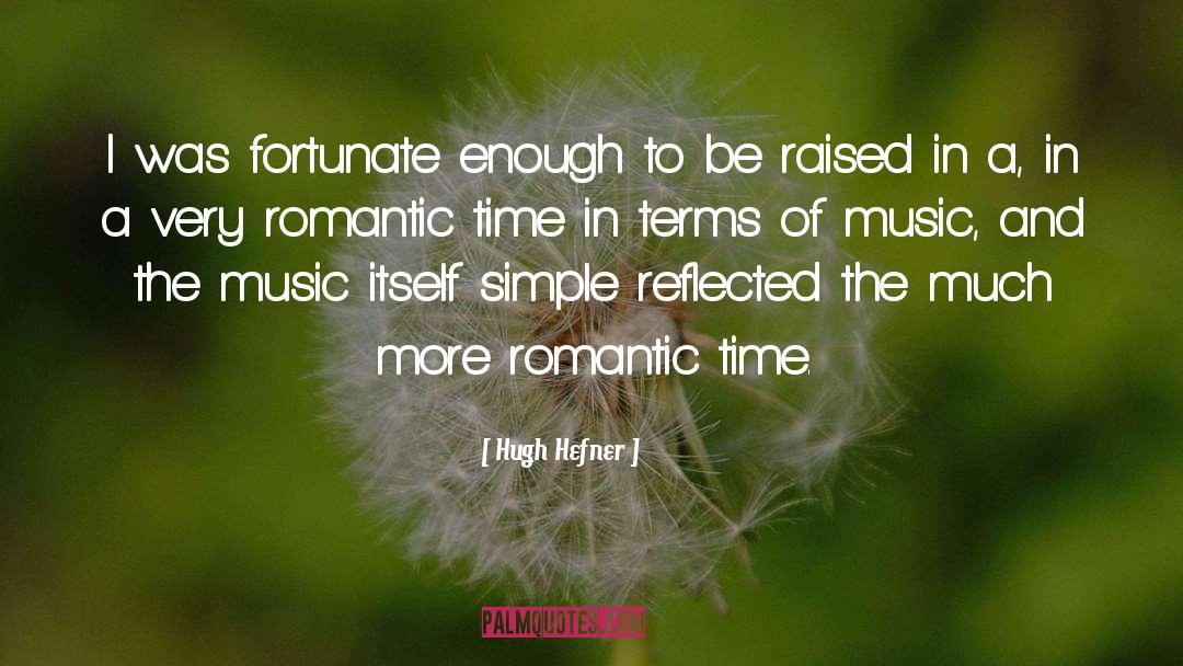 Very Romantic quotes by Hugh Hefner