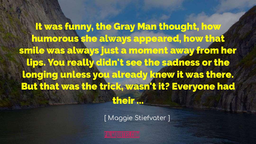 Very Sad quotes by Maggie Stiefvater