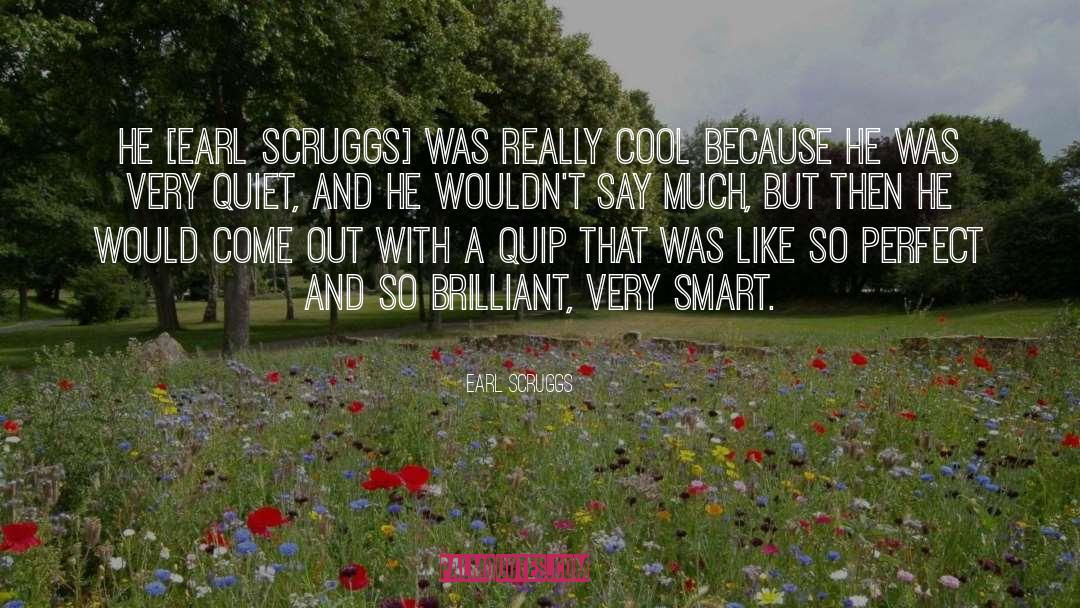 Very Smart quotes by Earl Scruggs