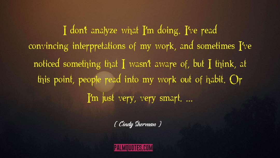 Very Smart quotes by Cindy Sherman